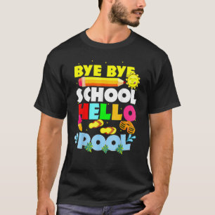 Camiseta Bye Bye School Hello Pool Happy Day Of School