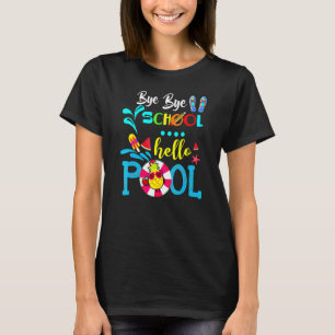 Camiseta Bye Bye School Hello Pool Happy Day Of School