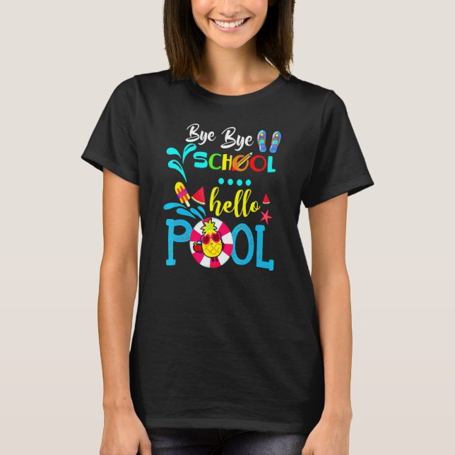 Camiseta Bye Bye School Hello Pool Happy Day Of School (Anverso)