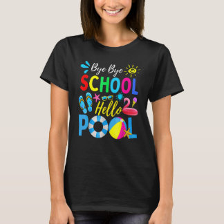 Camiseta Bye Bye School Hello Pool Hello Summer Teacher Su