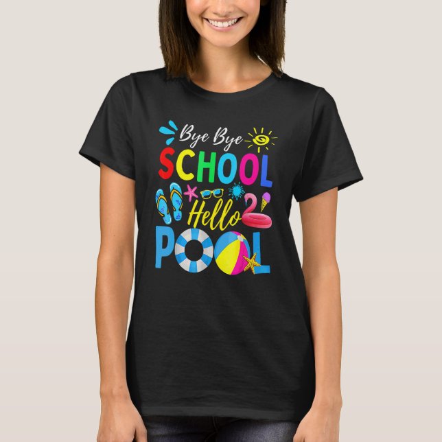 Camiseta Bye Bye School Hello Pool Hello Summer Teacher Su (Anverso)