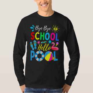 Camiseta Bye Bye School Hello Pool Hello Summer Teacher Su