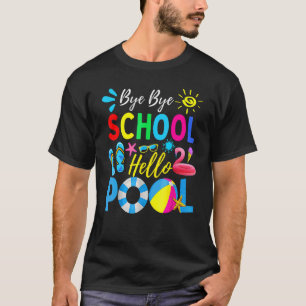 Camiseta Bye Bye School Hello Pool Hello Summer Teacher Su