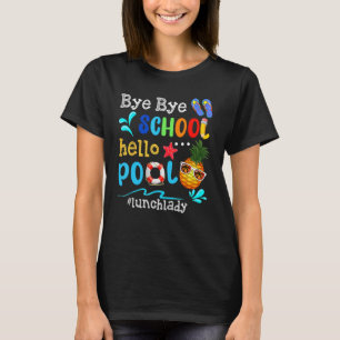 Camiseta Bye Bye School Hello Pool Lunch Lady Last Day Of S