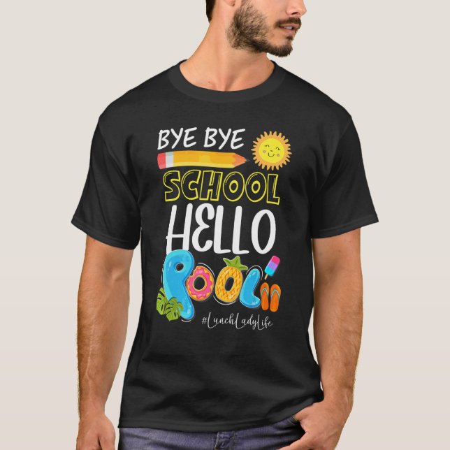 Camiseta Bye Bye School Hello Pool Lunch Lady Life Summer V (Anverso)