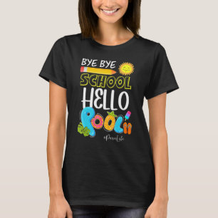 Camiseta Bye Bye School Hello Pool Para Life Summer Vacatio