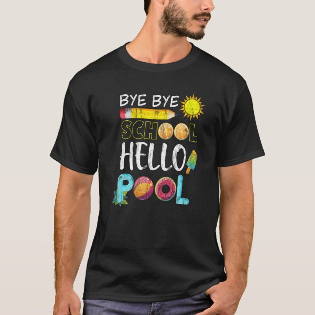 Camiseta Bye Bye School Hello Pool Summer El Día Pasado De  (Anverso)