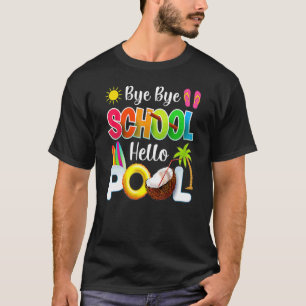 Camiseta Bye Bye School Hello Pool Summer Graduation Studen