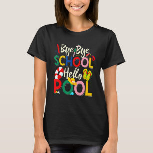 Camiseta Bye Bye School Hello Pool Teacher Squad Summer Stu