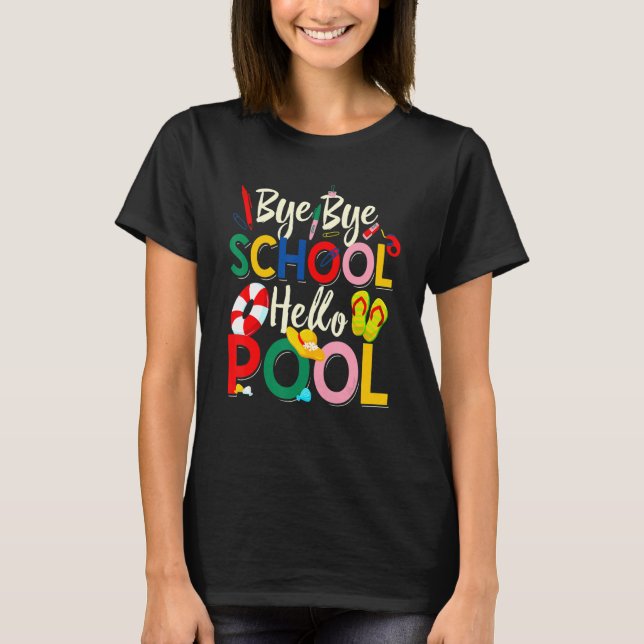 Camiseta Bye Bye School Hello Pool Teacher Squad Summer Stu (Anverso)