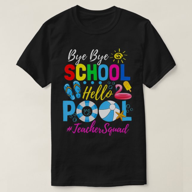 Camiseta Bye Bye School Hello Pool Teachers Squad Summer St (Diseño del anverso)
