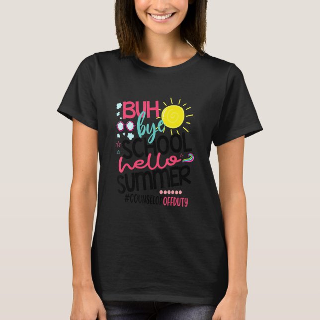Camiseta Bye Bye School Hello Summer Counselor Off Duty (Anverso)