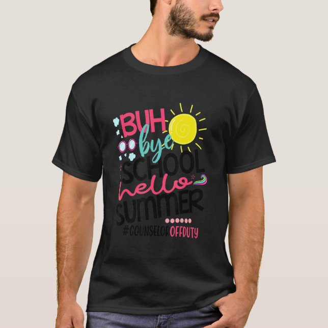 Camiseta Bye Bye School Hello Summer Counselor Off Duty (Anverso)