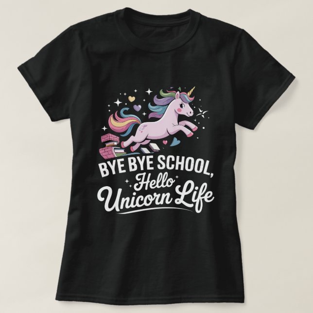 Camiseta Bye Bye School, Hello Unicorn Life - Magníficos Ch (Diseño del anverso)