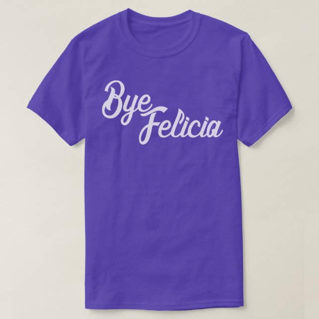Camiseta Bye Felicia (Diseño del anverso)