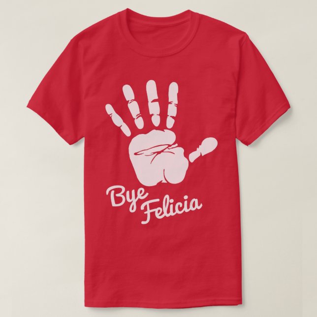 Camiseta Bye Felicia (Diseño del anverso)