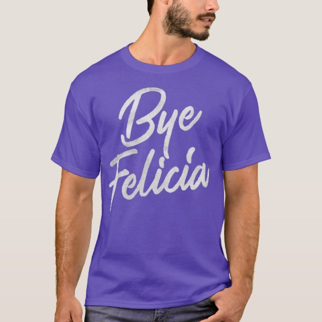 Camiseta Bye Felicia Funny (Anverso)