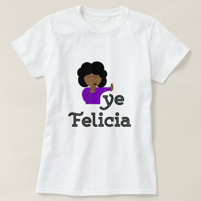 Camiseta Bye Felicia T-Shirt (Diseño del anverso)