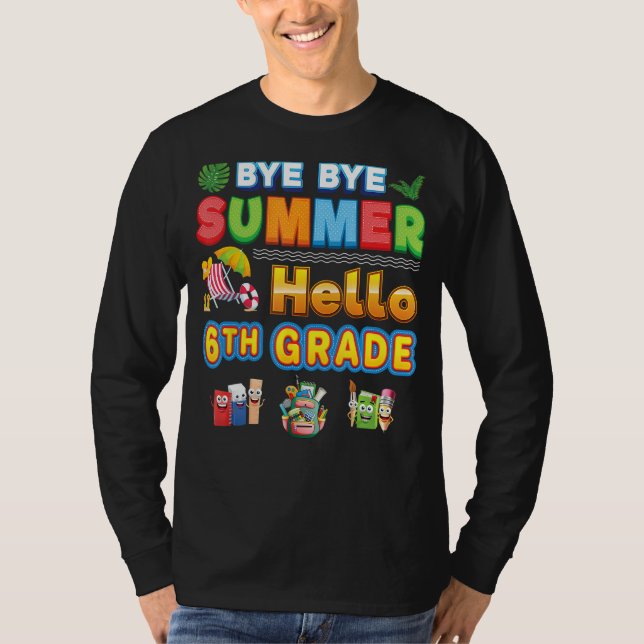Camiseta Bye Goodbye Summer Hello 6th Grade Back To School  (Anverso)