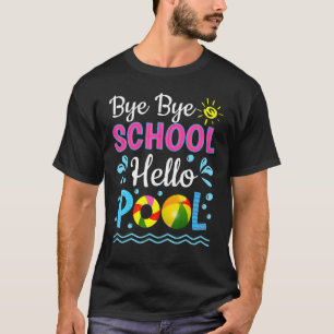 Camiseta Bye School Hello Piscina Natación Escolar de veran