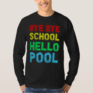 Camiseta Bye School Hello Pool