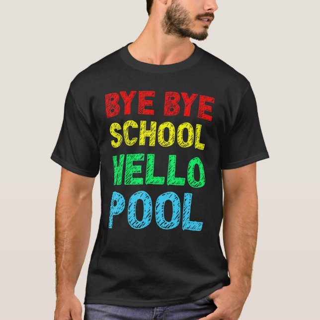 Camiseta Bye School Hello Pool (Anverso)