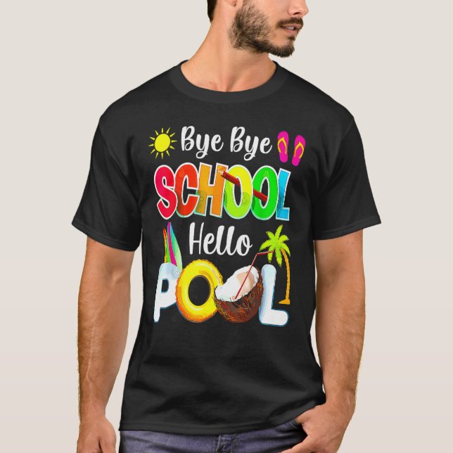 Camiseta Bye School Hello Pool Beach Last Day Of School (Anverso)