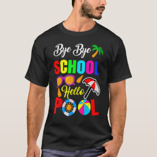 Camiseta Bye School Hello Pool Beach Squad El Día De