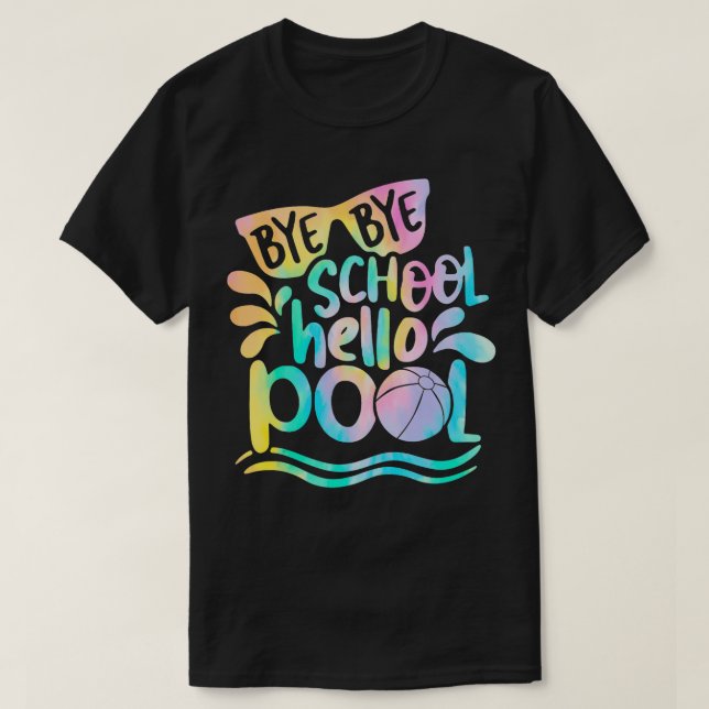 Camiseta Bye School Hello Pool School Kid Summer Break (Diseño del anverso)