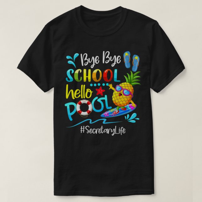 Camiseta Bye School Hello Pool Secretary Life Last Day Of S (Diseño del anverso)