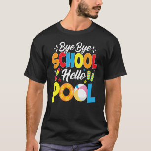 Camiseta Bye School Hello Pool Summer Kindergarten Grad