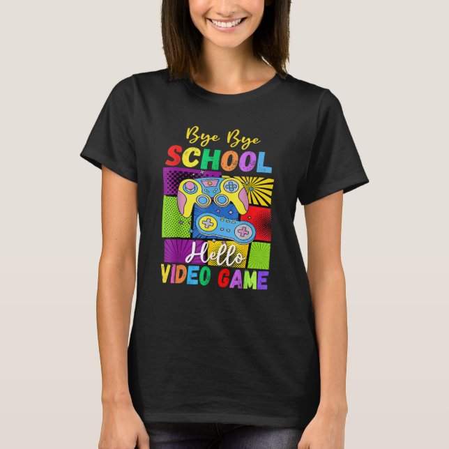Camiseta Bye School Hello Video Games Last Days Of School S (Anverso)