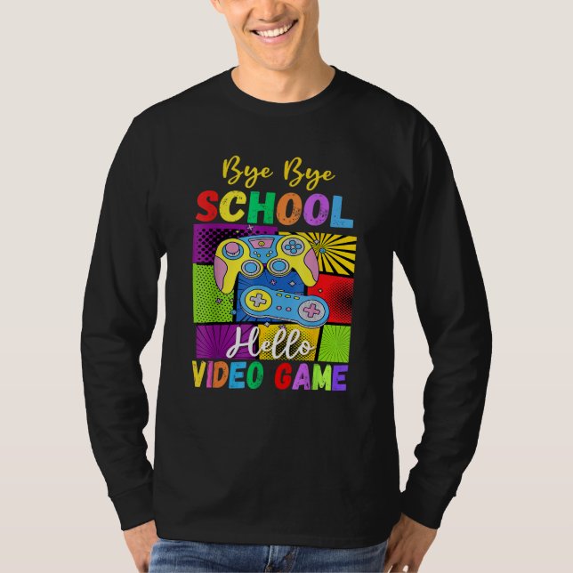 Camiseta Bye School Hello Video Games Last Days Of School S (Anverso)