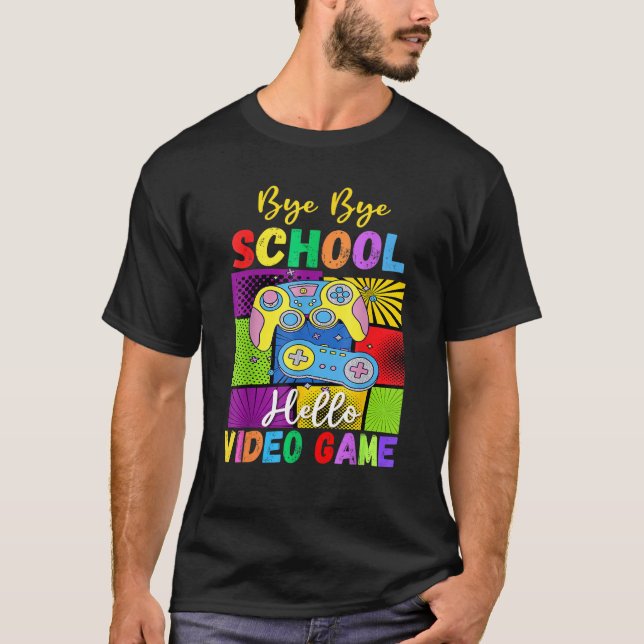 Camiseta Bye School Hello Video Games Last Days Of School S (Anverso)