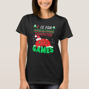 Camiseta C Is For Computer Games Gamer Boys Christmas Girls
