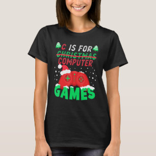 Camiseta C Is For Computer Games Gamer Boys Christmas Girls