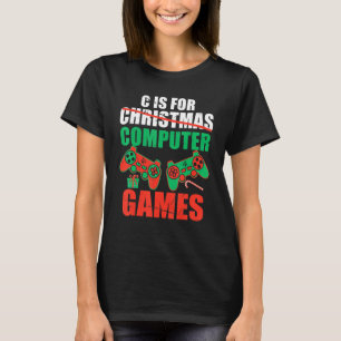 Camiseta C Is For Computer Games Gamer Boys Christmas Men X