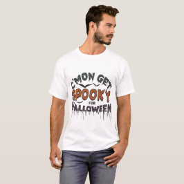 Camiseta C’Mon Get Spooky for Halloween for October Vibes