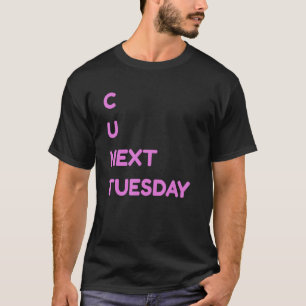 Camiseta C U El Próximo Martes Chiste Sucio Humor Divertido