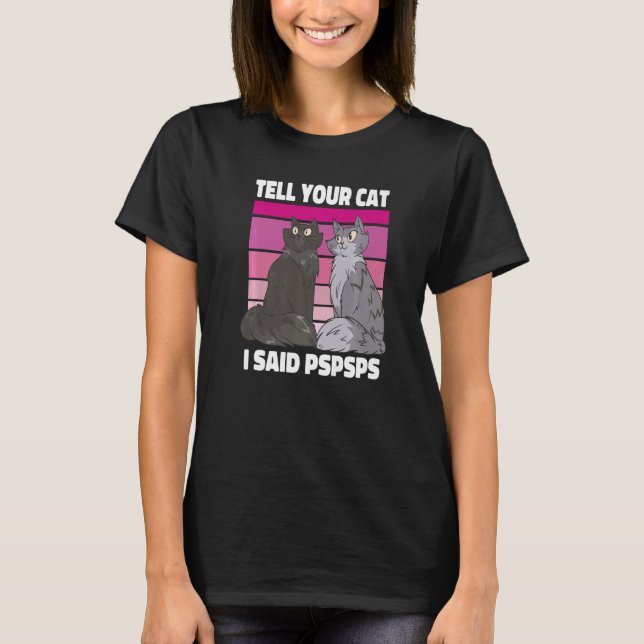 Camiseta Ca Dile A Tu Gato Que Dije Pspspsps Kitten (Anverso)