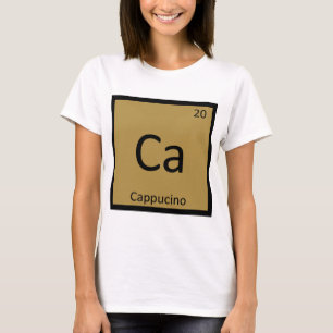 Camiseta Ca - Tabla Periódica de la Química del Café Cappuc
