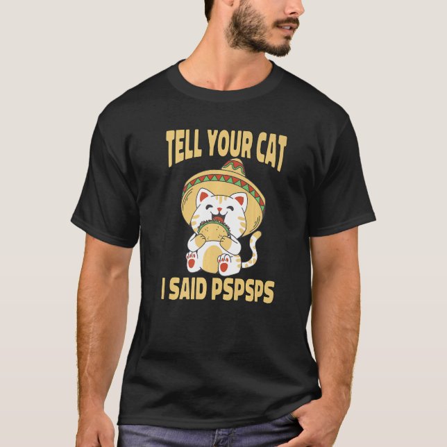 Camiseta Ca Tell Your Cat I Said Pspsps Cute Cat Tacos (Anverso)
