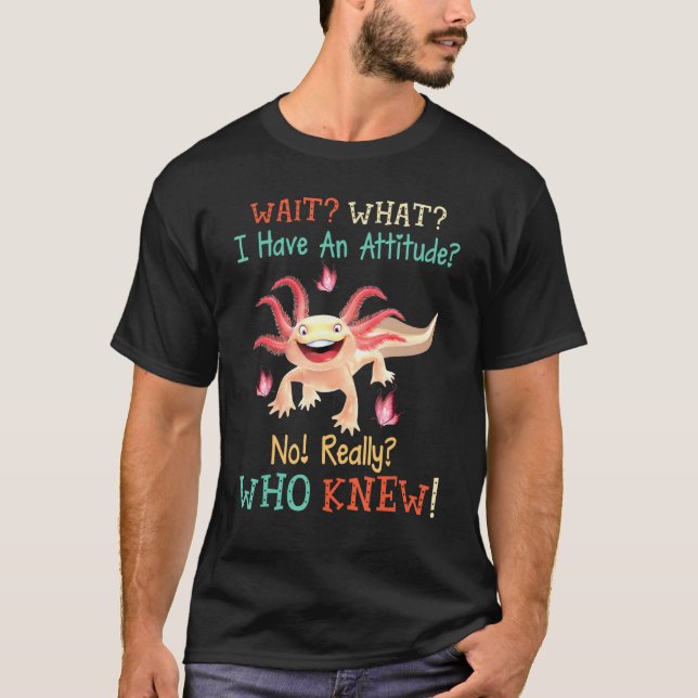 Camiseta Caballo Axolotl Esperen Lo Que Tengo Actitud No (Anverso)