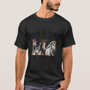 Camiseta Caballo Lo siento Mi Botón Bonito Está Fuera Dicie