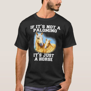 Camiseta Caballo Palomino Si No Es Un Palomino Es Solo Un 