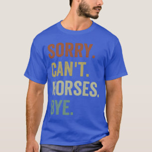 Camiseta Caballo siento no pueden caballos Adiós amigos div