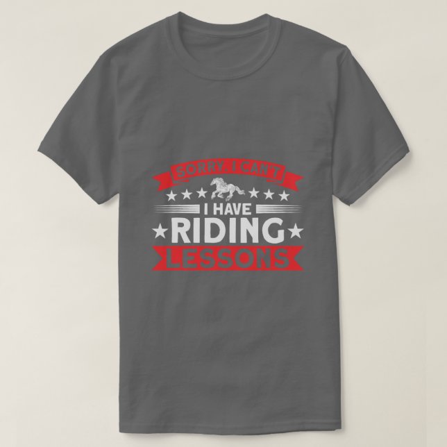 Camiseta Caballo Siento No Puedo Tener Lecciones Friesianas (Diseño del anverso)