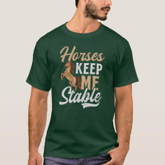 Camiseta Caballos amantes de caballos me mantienen estable