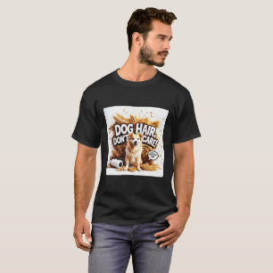 Camiseta Cabello de perro, ¡no te importe! - Gracioso Diseñ