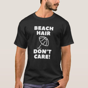 Camiseta ¡Cabello de Playa Sin Cuidado!